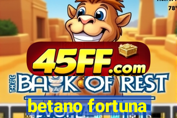 betano fortuna